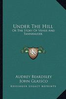 Under the Hill, or, The Story of Venus and Tannhäuser 1853266140 Book Cover