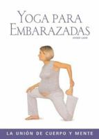 Yoga para embarazadas: La unión de cuerpo y mente 8497641426 Book Cover