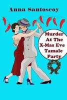 Murder At The X-Mas Eve Tamale Party 1505344913 Book Cover