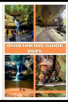 OHIO HIKING GUIDE 2025 (EPIC ADVENTURE, TRAVEL, TEKKING GIUDE AROUND THE GLOBAL( Discovering traiol of a lifetime) B0DQJDD2S8 Book Cover