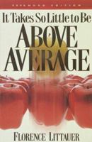 It Takes So Little to Be Above Average 1565073975 Book Cover