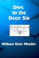 Dive to the Deep Six 1463617259 Book Cover