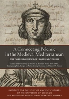 A Connecting Polemic in the Medieval Mediterranean: The Correspondence of Leo III and ?umar II (Late Antique and Medieval Islamic Near East) 161491141X Book Cover