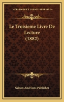 Le Troisieme Livre De Lecture (1882) 1120452600 Book Cover