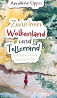 Zwischen Wolkenland und Tellerrand: Gedanken eines Waldwichtels (German Edition) 3710337216 Book Cover