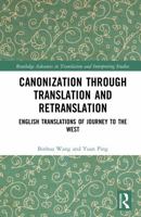 Canonization through Translation and Retranslation: English Translations of Journey to the West (Routledge Advances in Translation and Interpreting Studies) 1032788550 Book Cover