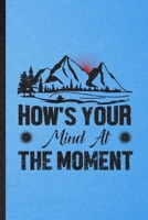 How's Your Mind at the Moment: Lined Notebook For Positive Motivation. Funny Ruled Journal For Kindness Wellness Mind. Unique Student Teacher Blank Composition/ Planner Great For Home School Office Wr 170639697X Book Cover