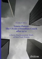 Tower Power: The US on a Freudian Couch after 9/11. A Socio-Psychoanalytic Study of New York Towers 3898219070 Book Cover