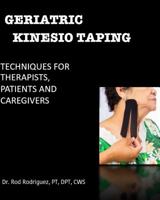 Geriatric Kinesio Taping: Techniques for Therapists, Patients, and Caregivers 1099003466 Book Cover