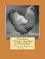 Wyandotte Chickens: Standard and Breed Book 1515262561 Book Cover