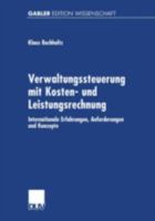 Verwaltungssteuerung Mit Kosten- Und Leistungsrechnung: Internationale Erfahrungen, Anforderungen Und Konzepte 3824473747 Book Cover