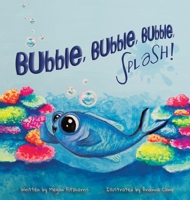 Bubble, Bubble, Bubble, Splash! 1953440010 Book Cover