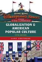 Globalization and American Popular Culture (Globalization) 1442214961 Book Cover