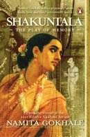 Shakuntala, the Play of Memory 0143062271 Book Cover