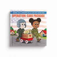 Operation: Care Package: Zooming Zoey & Wingman Willie™ Military Adventure Series B0GY1GG55W Book Cover
