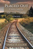 Placed Out: Children of the Train 1975749510 Book Cover