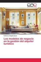 Los modelos de negocio en la gestión del alquiler turístico 620211407X Book Cover