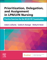 Prioritization, Delegation, and Assignment in Lpn/LVN Nursing: Practice Exercises for the Nclex-Pn(r) Examination 0323779166 Book Cover
