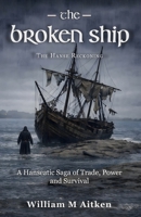 The Broken Ship: The Hanse Reckoning 1919209336 Book Cover
