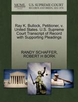Ray K. Bullock, Petitioner, v. United States. U.S. Supreme Court Transcript of Record with Supporting Pleadings 1270651137 Book Cover