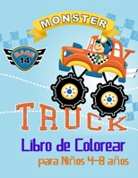 Monster Truck Libro de Colorear para Ni�os 4-8 a�os: Divertido libro para ni�os de 4 a 8 a�os a los que les encantan los camiones-Mi Camion Monstruo Libro Para Colorear 7362977646 Book Cover