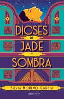 Dioses de jade y sombra / Gods of Jade and Shadow 6070796667 Book Cover