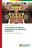 A Recepcao Do Genero Cyberpunk Na Literatura Brasileira 3639692950 Book Cover
