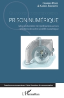Prison numérique: Mise en lumière de quelques nuances sombres de notre société numérique (Questions Contemporaines) (French Edition) 234320537X Book Cover