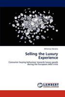 Selling the Luxury Experience: Consumer buying behaviour towards luxury goods during the European debt crisis 3843382816 Book Cover