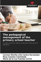 The pedagogical management of the primary school teacher: of public schools in Mexico in the face of the covid-19 pandemic 620413762X Book Cover