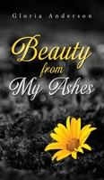 Beauty From My Ashes 1684863813 Book Cover