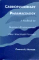 Cardiopulmonary Pharmacology: A Handbook for Cardiopulmonary Practitioners and Other Allied Health Personnel 0683041754 Book Cover