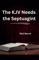 The KJV Needs the Septuagint B0H287S2K2 Book Cover