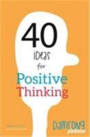 40 Ideas for Positive Thinking 6163743059 Book Cover