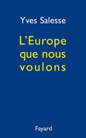 L'Europe Que Nous Voulons 2213603677 Book Cover