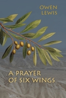 A Prayer of Six Wings 1962847195 Book Cover
