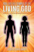 You Are the Temple of the Living God 1498493254 Book Cover