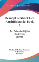 Beknopt Leerboek Der Aardrijkskunde, Book 3: Ten Gebruike Bij Het Onderwijs (1893) 1160806403 Book Cover