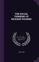 THE RACIAL THINKING OF RICHARD WAGNER 1016863845 Book Cover