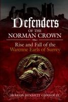 Defenders of the Norman Crown: Rise and Fall of the Warenne Earls of Surrey 1399016369 Book Cover