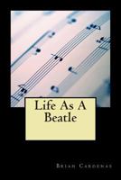 Life As A Beatle 1495362760 Book Cover