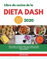 Libro de Cocina de la Dieta Dash 2020 I Diet Cookbook 2020 (Spanish Edition): C�mo mejorar tu Salud, perder Peso y bajar la Presi�n Arterial. Recetas r�pidas y Saludables de la Dieta Dash. 21 D�as de  1803014776 Book Cover