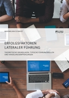 Erfolgsfaktoren lateraler F�hrung. Theoretische Grundlagen, typische F�hrungsrollen und Handlungsempfehlungen 3964871060 Book Cover