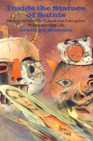 Inside the Statues of Saints: Mexican Writers on Culture and Corruption, Politics and Daily Life 1550650742 Book Cover
