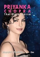 Priyanka Chopra: The Dark Horse 9352766253 Book Cover