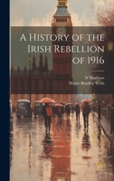 A History of the Irish Rebellion of 1916 1021316334 Book Cover