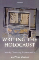 Writing the Holocaust: Identity, Testimony, Representation (Oxford Historical Monographs) 019954154X Book Cover