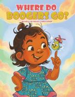 Where Do Boogers Go? 1037108566 Book Cover