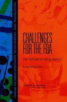 Challenges for the FDA: The Future of Drug Safety, Workshop Summary (Forum on Drug Discovery, Development, and Translation) 0309109868 Book Cover