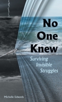 No One Knew: Surviving Invisible Struggles B0GN1374XH Book Cover